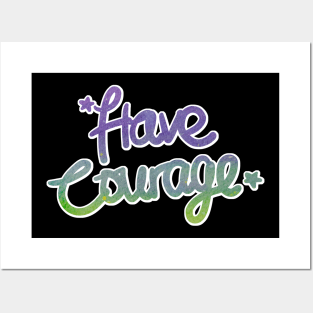 Positive Vibes - Have Courage Posters and Art